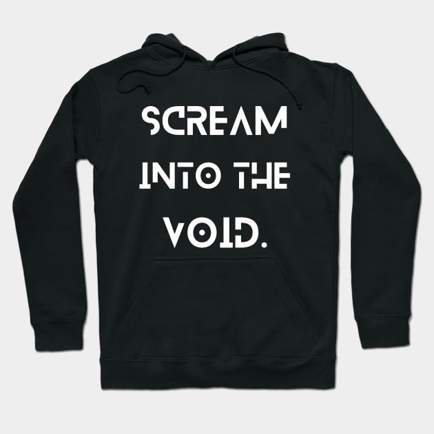 Scream into the void Hoodie by artbleed
